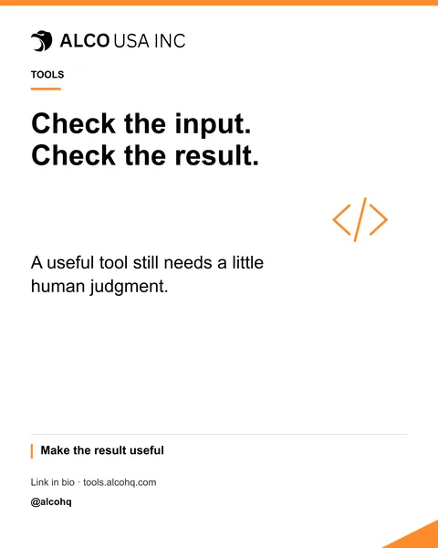 Check the input. Check the result.